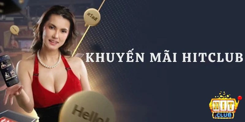 Khuyến mãi Hitclub - Nạp tiền nhận thưởng lên đến 50 - 100%